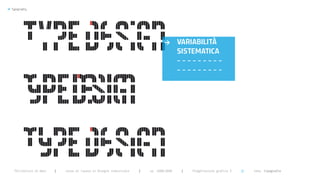 >   Typography




                                                                                    >       VARIABILITà
                                                                                            SISTEMATICA
                                                                                            ---------
                                                                                            ---------




      Politecnico di Bari   |   corso di laurea in Disegno industriale   |   aa 2008/2009    |   Progettazione grafica 3   ||   tema: tipografia
 