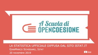 LA STATISTICA UFFICIALE DIFFUSA DAL SITO ISTAT.IT
GIANMARCO SCHIESARO, ISTAT
20 novembre 2019
 