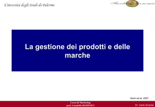 IL PROCESSO DI MARKETING: come iniziare La gestione dei prodotti e delle marche Dr. Carlo Amenta 