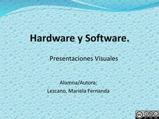 Alumna/Autora:
Lezcano, Mariela Fernanda
Presentaciones Visuales
 