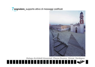 segnalare_supporto attivo di messaggi codificati
7_

Delogu Architetti Associati, Piazza Duomo, Sinnai, Sardegna

 