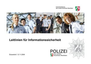Leitlinien für Informationssicherheit



Düsseldorf, 12.11.2009
 