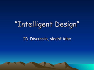 ” Intelligent Design” ID-Discussie, slecht idee 