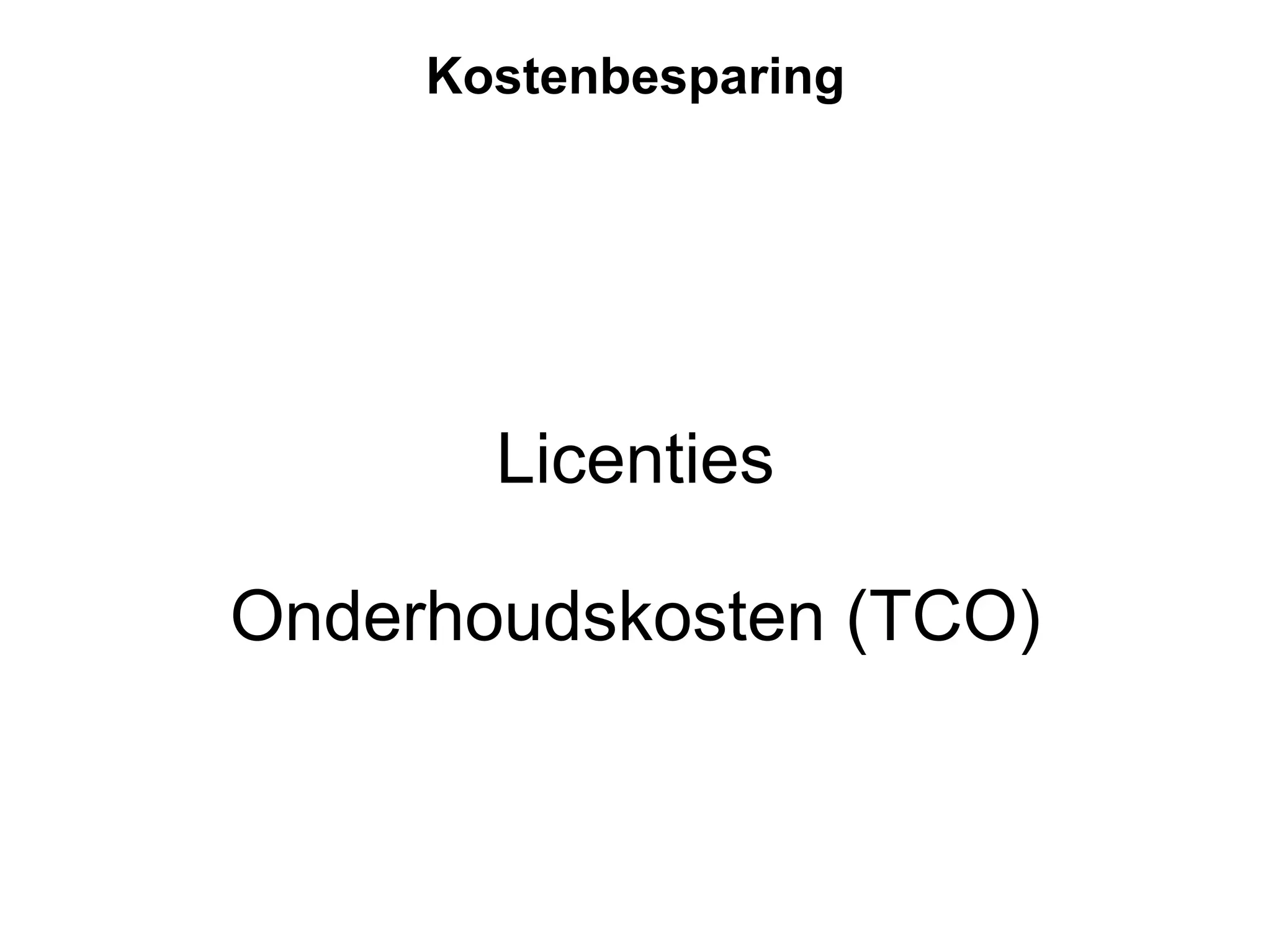 Kostenbesparing Licenties Onderhoudskosten (TCO) 