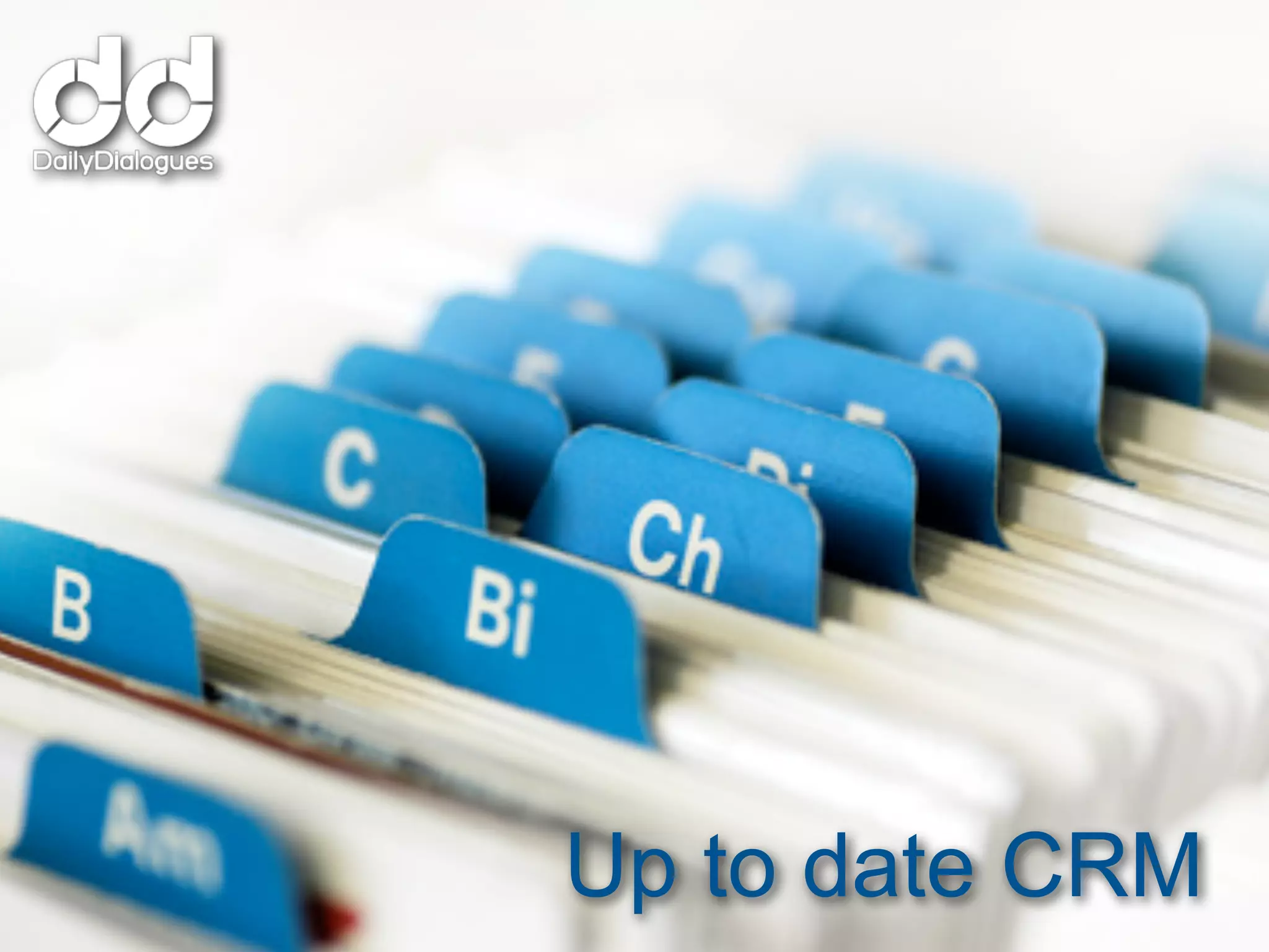 De stap naar CRM. Nadeel
CRM is statisch karakter,
data raken
verouderd en worden niet
aan-
gepast


            Up to date CRM
 