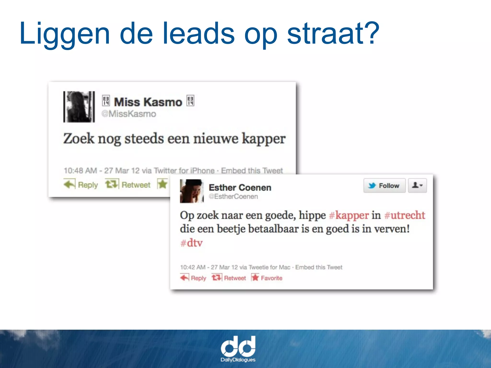 Liggen de leads op straat?
 