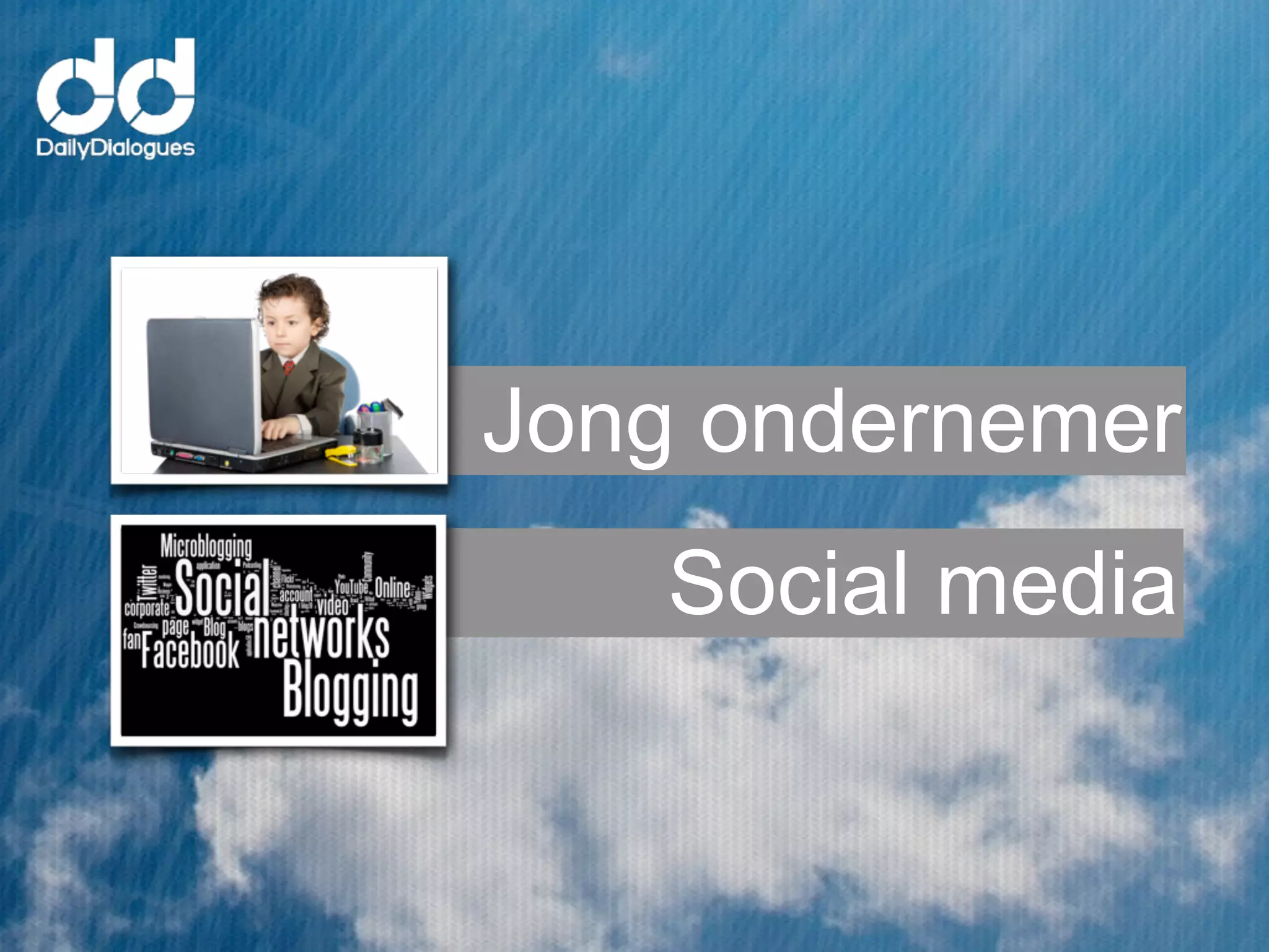 Jong ondernemer
   Social media
 
