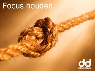 Focus houden
 