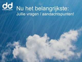 Nu het belangrijkste:
Jullie vragen / aandachtspunten!
 