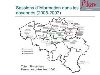 Sessions d’information dans les doyennés (2005-2007) Total: 36 sessions Personnes présentes: 1040 