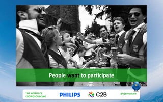 People want to participate
THE MULTI UTILITY
CUSTOMER
@c2brevolutie
#post_esprix
THE WORLD OF
CROWDSOURCING
@c2brevolutie
 