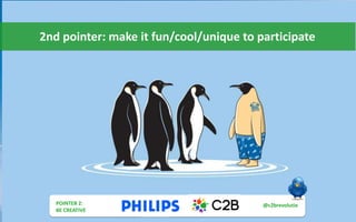 2nd pointer: make it fun/cool/unique to participate
THE MULTI UTILITY
CUSTOMER
@c2brevolutie
#post_esprix
POINTER 2:
BE CREATIVE
@c2brevolutie
 