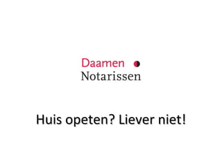 Huis opeten? Liever niet!Huis opeten? Liever niet!
 