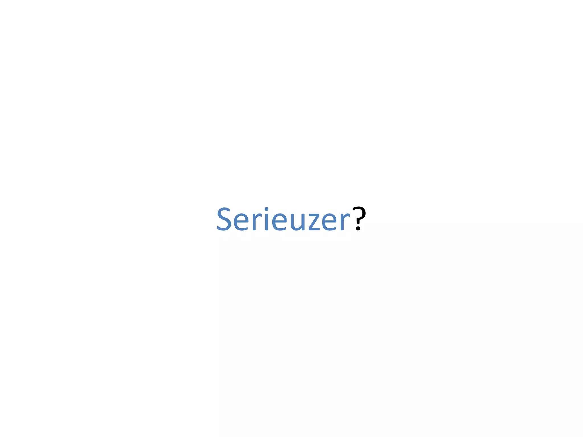 Serieuzer?
 
