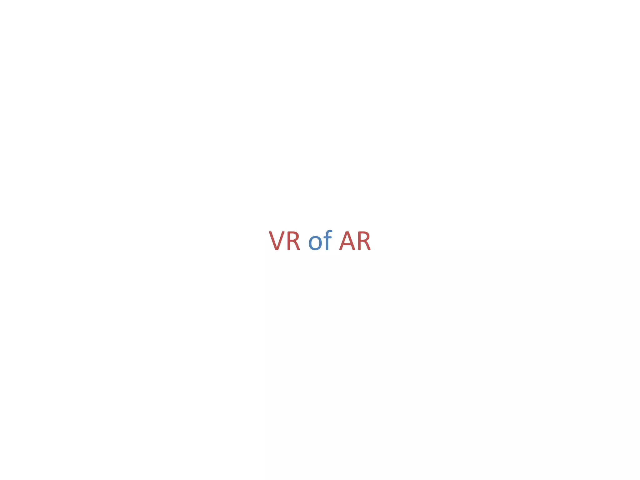 VR of	AR
 