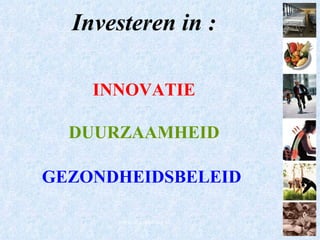 Investeren in : INNOVATIE DUURZAAMHEID GEZONDHEIDSBELEID   www.lrconsulting.nl 