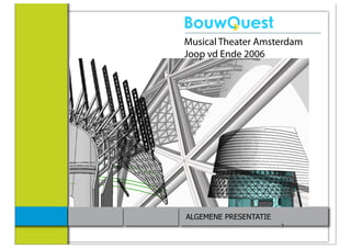 Musical Theater Amsterdam
Joop vd Ende 2006




ALGEMENE PRESENTATIE
                       7
 