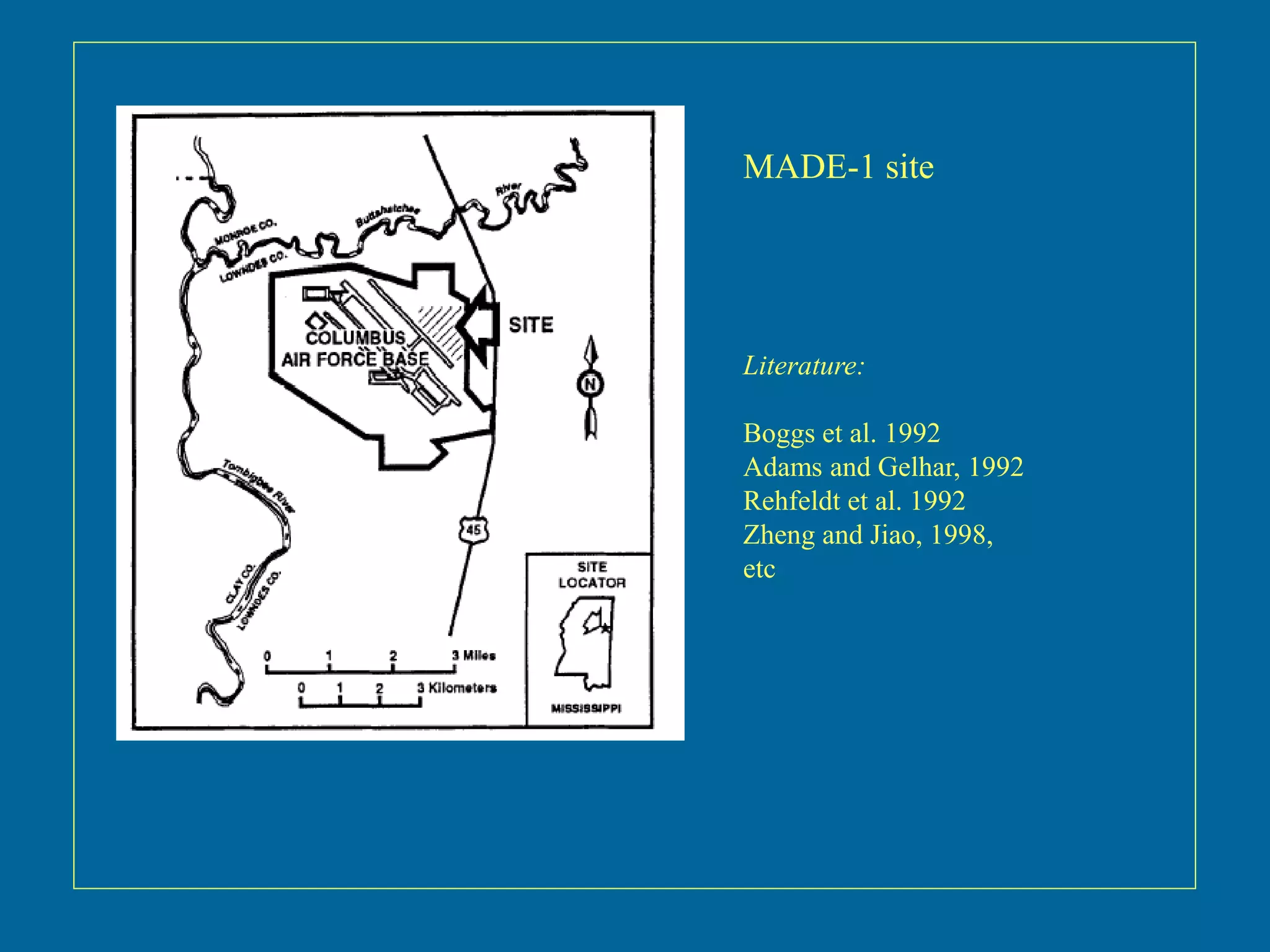 MADE-1 site
Literature:
Boggs et al. 1992
Adams and Gelhar, 1992
Rehfeldt et al. 1992
Zheng and Jiao, 1998,
etc
 