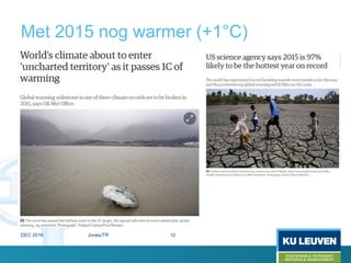 Met 2015 nog warmer (+1°C)
DEC 2016 Jones/TR 12
 