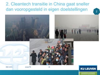 2. Cleantech transitie in China gaat sneller
dan vooropgesteld in eigen doelstellingen 2
DEC 2016 Jones/TR 30
 