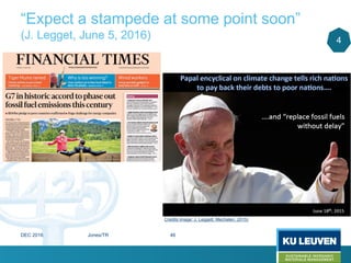 “Expect a stampede at some point soon”
(J. Legget, June 5, 2016) 4
Credits image: J. Leggett, Mechelen, 2015)
DEC 2016 Jones/TR 46
 