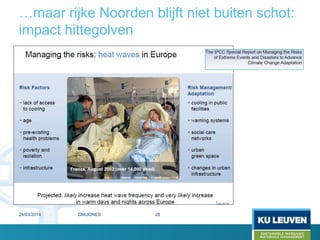 …maar rijke Noorden blijft niet buiten schot:
impact hittegolven
24/03/2014 28CM/JONES
 