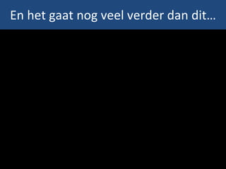 En het gaat nog veel verder dan dit… 