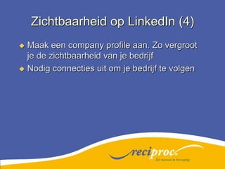 Zichtbaarheid op LinkedIn (4)Maak een company profile aan. Zo vergroot je de zichtbaarheid van je bedrijfNodig connecties uit om je bedrijf te volgenZet mensen in beweging
