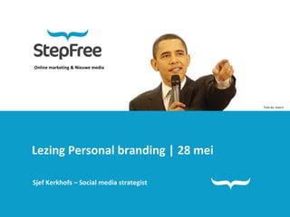 Online marketing & Nieuwe media Lezing Personal branding | 28 mei Sjef Kerkhofs – Social media strategist Foto by: marcn 