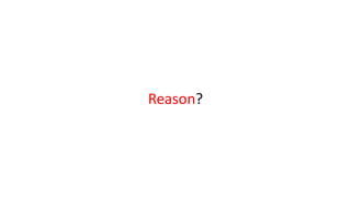 Reason?
 