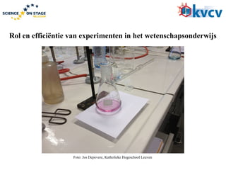Foto: Jos Depovere, Katholieke Hogeschool Leuven
Rol en efficiëntie van experimenten in het wetenschapsonderwijs
 