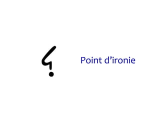 Point d’ironie
 