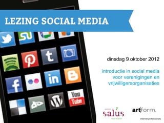 dinsdag 9 oktober 2012

introductie in social media
      voor verenigingen en
    vrijwilligersorganisaties
 