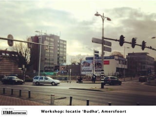 Work shop: lo cat ie ‘ Budha’, Ame r sfo or t

 