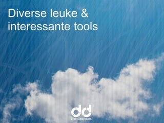 Diverse leuke &
interessante tools
 