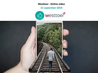 Westtoer	-	Online	video	
12	september	2019
 