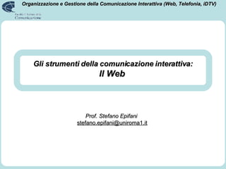 Gli strumenti della comunicazione interattiva: Il Web   