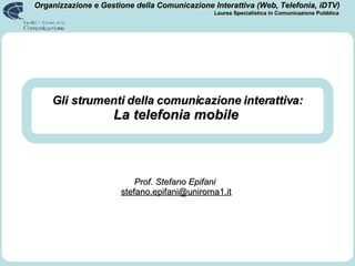 Gli strumenti della comunicazione interattiva: La telefonia mobile   
