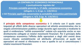 LA CONTABILITA’ ECONOMICO PATRIMONIALE
è puntualmente regolata dal
Principio contabile generale n. 17 della competenza eco...
