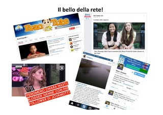 Il	
  bello	
  della	
  rete!	
  
 