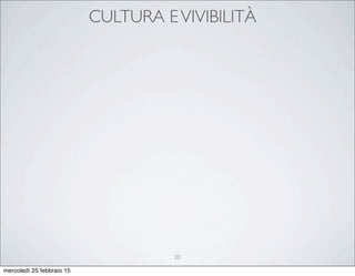 CULTURA EVIVIBILITÀ
20
mercoledì 25 febbraio 15
 