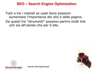 SEO – Search Engine Optimization Tutti e tre i metodi se usati bene possono aumentare l'importanza del sito e delle pagine.  Da questi tre "strumenti" possono partire molti link utili sia all'utente che per il sito. 