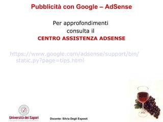 Pubblicità con Google – AdSense Per approfondimenti  consulta il  CENTRO ASSISTENZA ADSENSE https ://www.google.com/ adsense / support / bin / static.py ?page=tips.html 