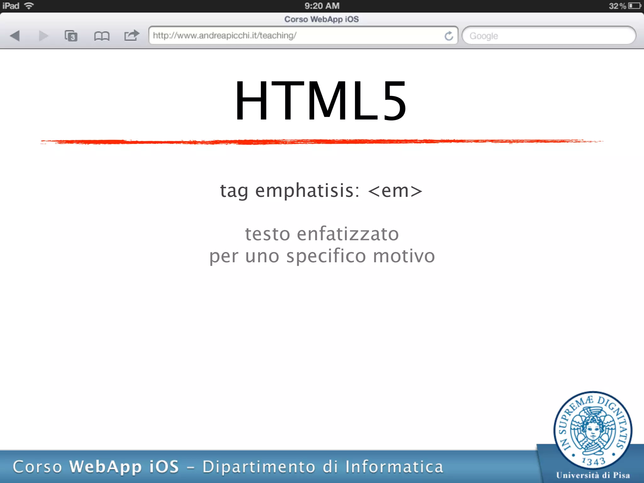 HTML5
 tag emphatisis: <em>

    testo enfatizzato
per uno specifico motivo
 
