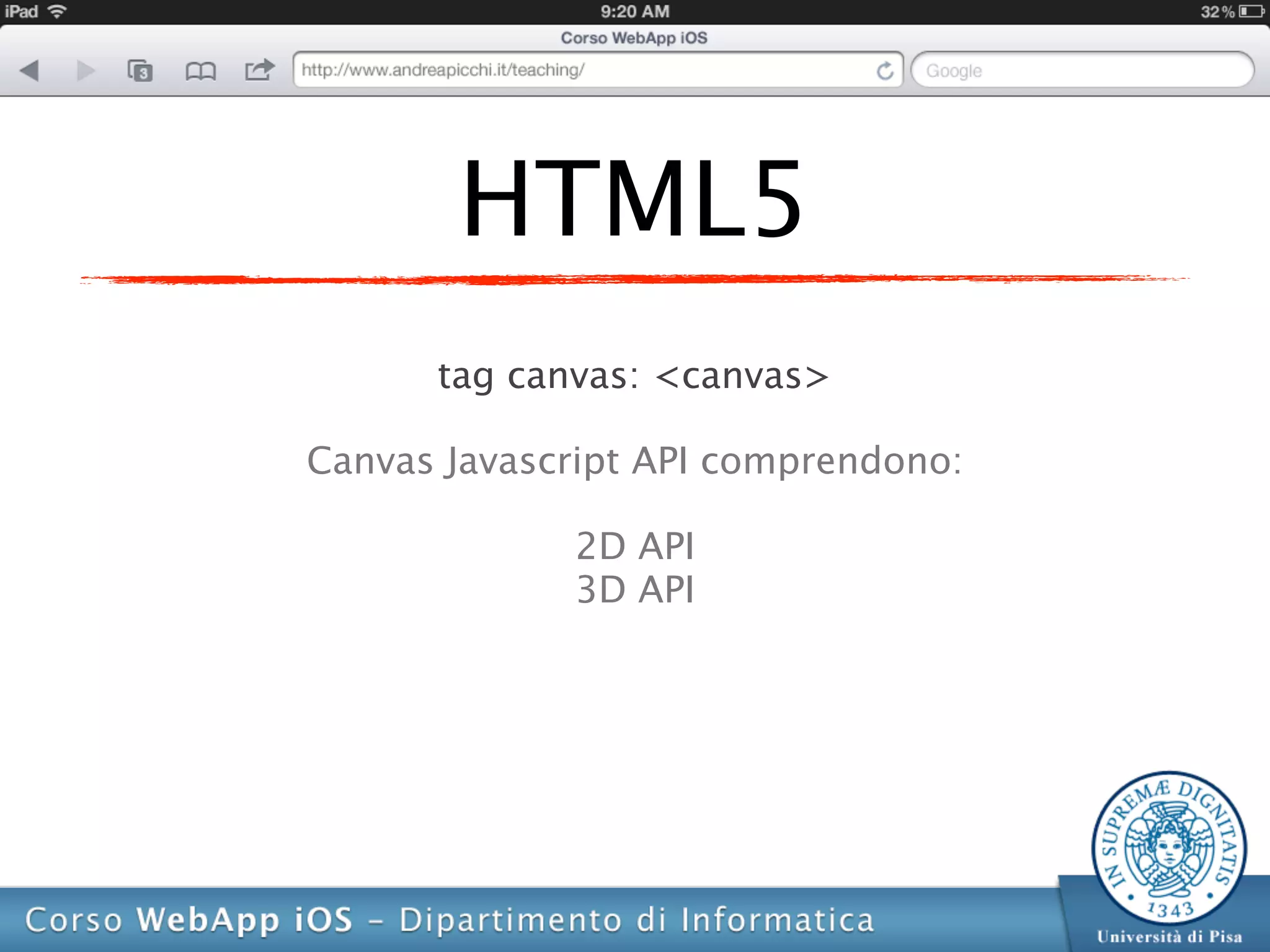 HTML5
      tag canvas: <canvas>

Canvas Javascript API comprendono:

             2D API
             3D API
 