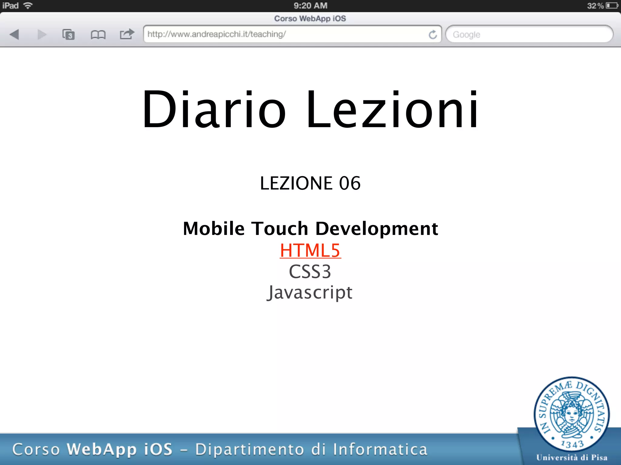 Diario Lezioni
        LEZIONE 06

 Mobile Touch Development
           HTML5
            CSS3
         Javascript
 