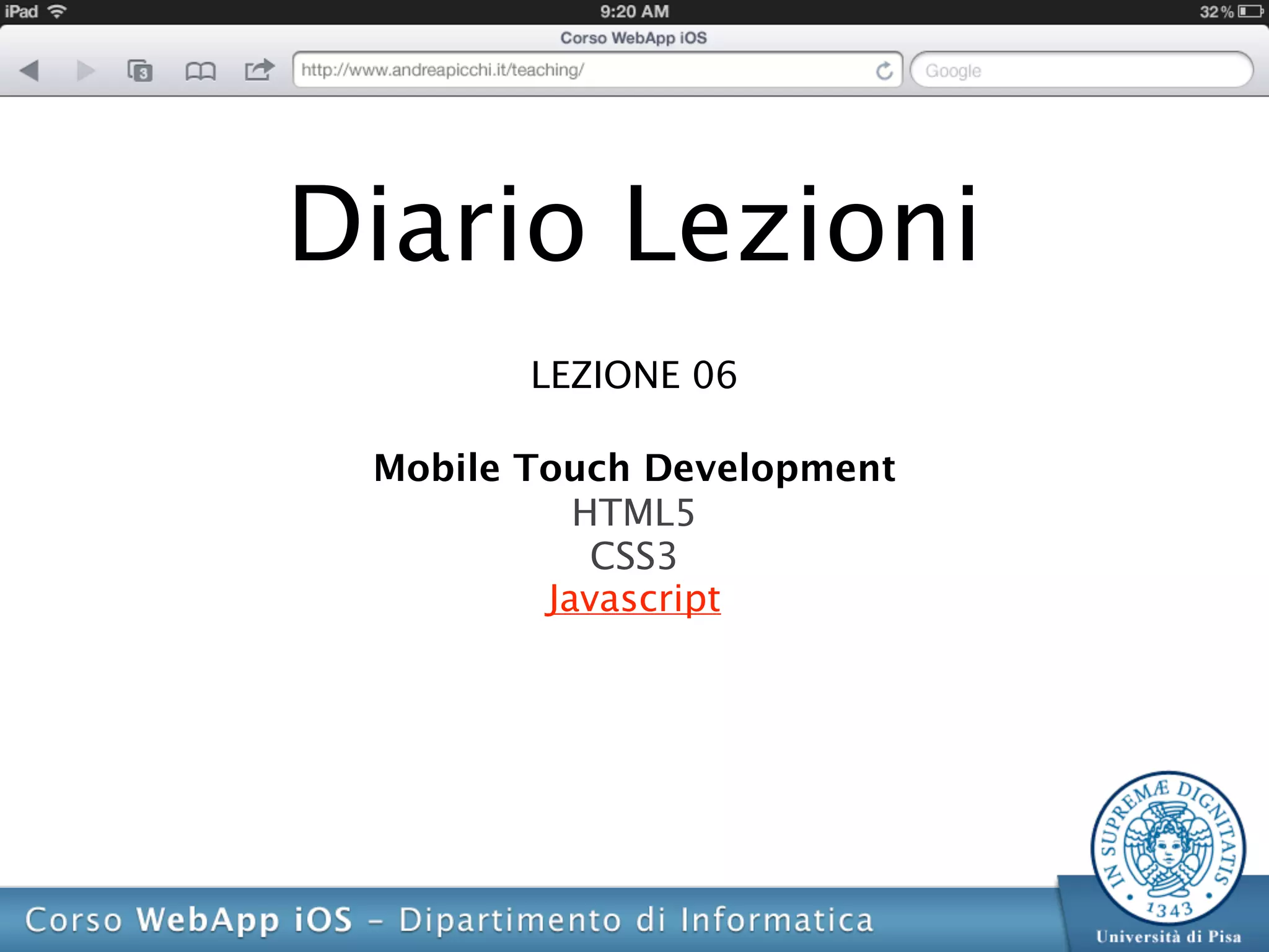 Diario Lezioni
        LEZIONE 06

 Mobile Touch Development
           HTML5
            CSS3
         Javascript
 