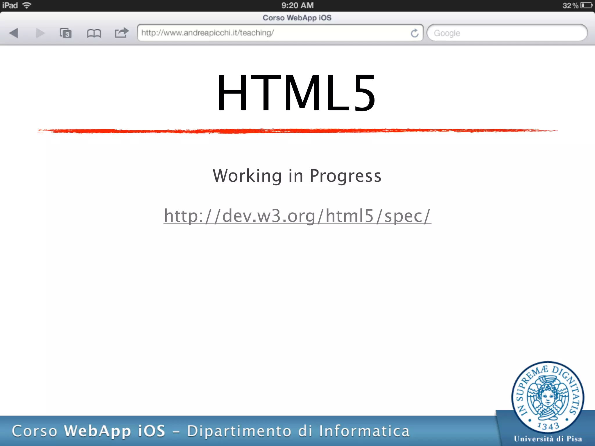 HTML5
     Working in Progress

http://dev.w3.org/html5/spec/
 