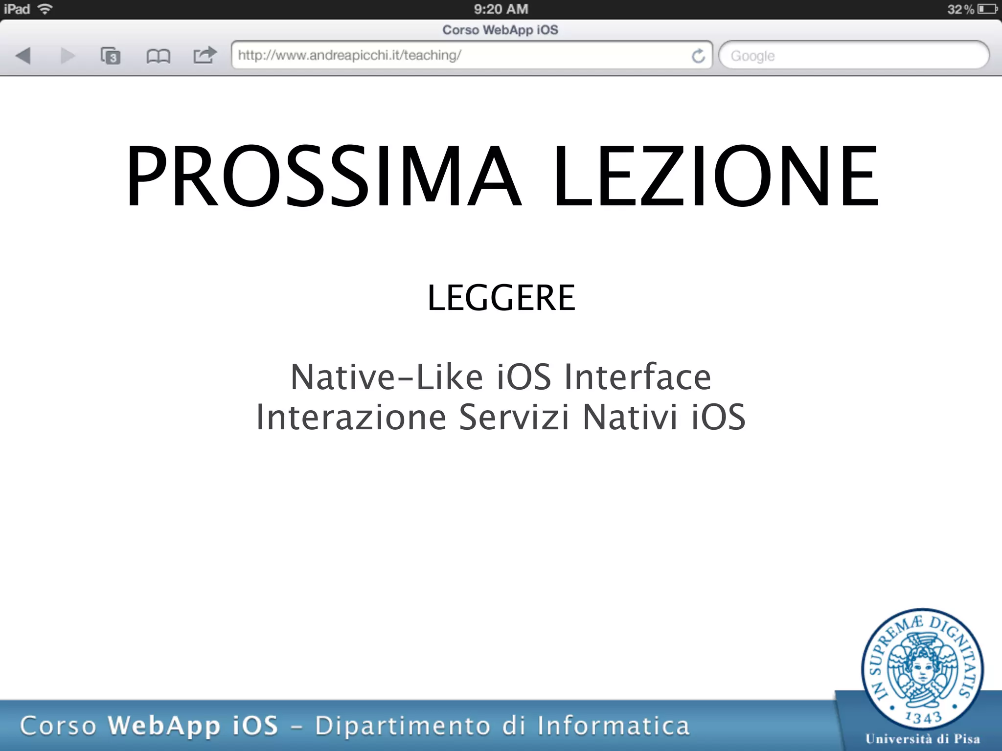 PROSSIMA LEZIONE
            LEGGERE

    Native-Like iOS Interface
  Interazione Servizi Nativi iOS
 