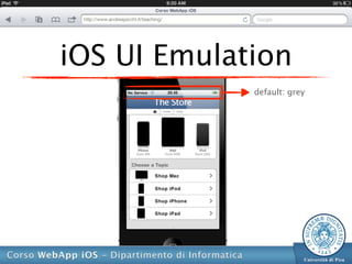 iOS UI Emulation
             default: grey
 
